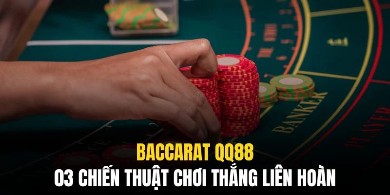 Baccarat QQ88 - Từ Luật Chơi Chi Tiết Đến Bí Quyết Thắng Lớn 8 Áp dụng một vài chiến thuật sẽ giúp bạn gia tăng hiệu quả đáng kể