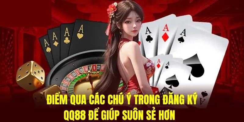 Đăng Ký QQ88 - Bước Đầu Gia Nhập Vào Nền Tảng Cá Cược Uy Tín 6 Một số lưu ý khi đăng ký tại QQ88 để quá trình diễn ra thuận lợi
