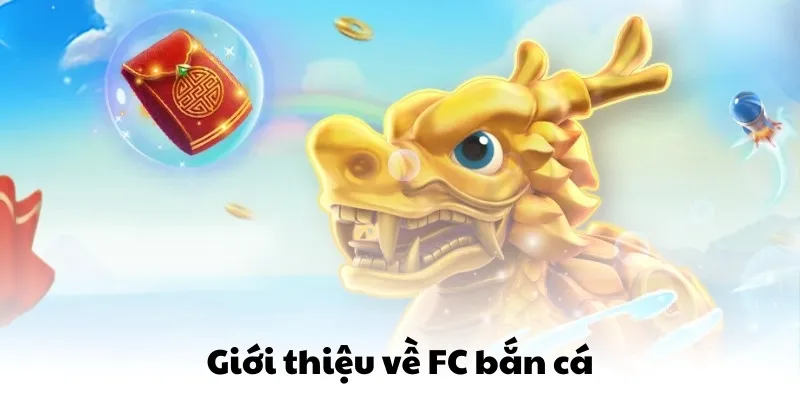 Giới thiệu về FC bắn cá