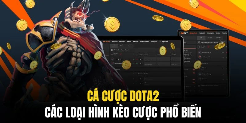 Cá Cược DOTA2 - Xu Hướng Giải Trí E-Sports Thịnh Hành Nhất 7 Nhiều hình thức kèo khác nhau dựa vào lối chơi, chiến thuật