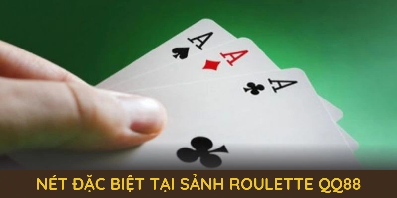 Roulette QQ88 – Vòng Quay May Mắn, Trúng Lớn Mỗi Ngày! 5 Những nét đặc biệt tại sảnh Roulette QQ88 hiện nay