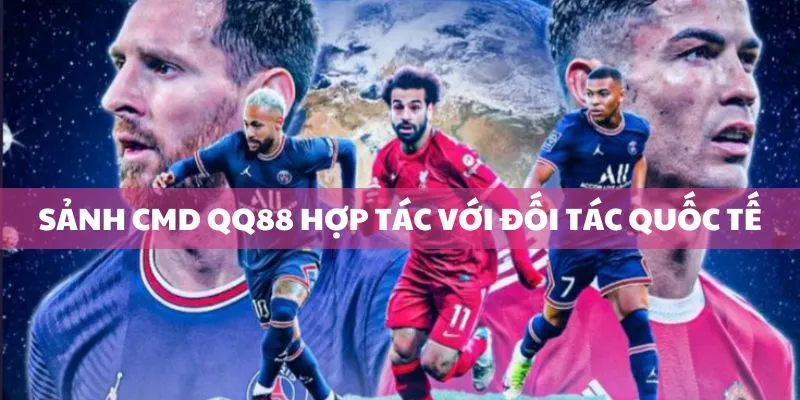 Sảnh CMD QQ88 hợp tác với đối tác quốc tế